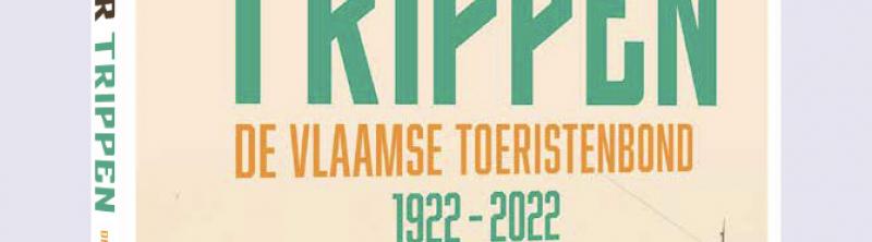 100 jaar trippen. De Vlaamse Toeristenbond 1922-2022